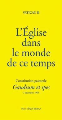 L'Eglise dans le monde de ce temps : constitution pastorale Gaudium et spes : 7 décembre 1965