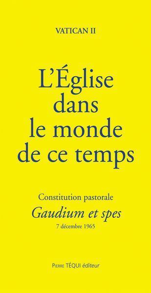 L'Eglise dans le monde de ce temps : constitution pastorale Gaudium et spes : 7 décembre 1965