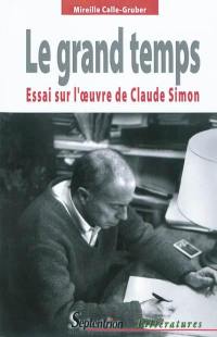 Le grand temps : essai sur l'oeuvre de Claude Simon