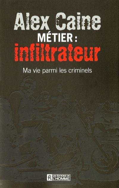 Métier, infiltrateur : ma vie parmi les criminels