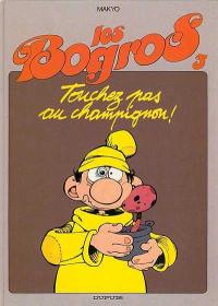 Les Bogros. Vol. 3. Touchez pas au champignon