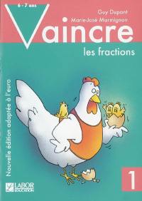 Vaincre les fractions. Vol. 1. 6-7 ans