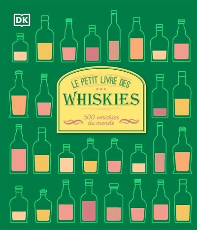 Le petit livre des whiskies : 500 whiskies du monde