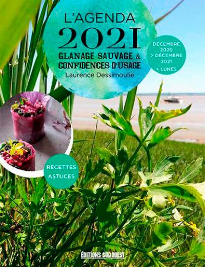 L'agenda 2021 : glanage sauvage & confidences d'usage : décembre 2020-décembre 2021