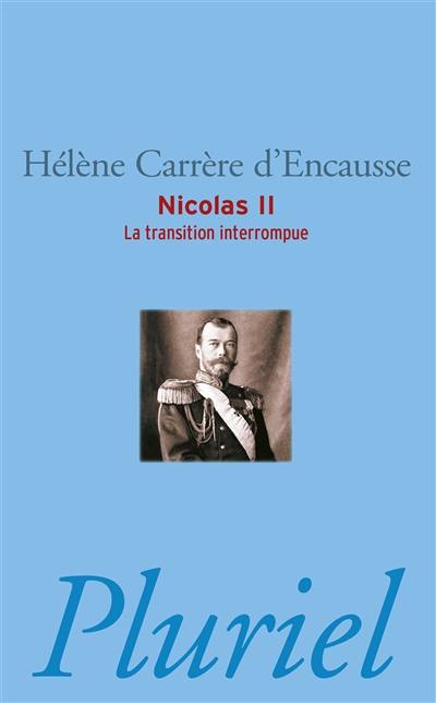 Nicolas II : la transition interrompue : une biographie politique