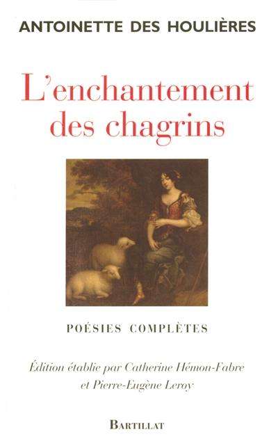 L'enchantement des chagrins : poésies complètes