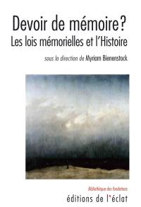 Devoir de mémoire ? : les lois mémorielles et l'histoire