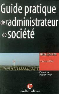 Guide pratique de l'administrateur de société