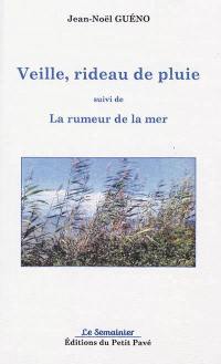 Veille, rideau de pluie. La rumeur de la mer