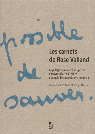 Les carnets de Rose Valland : le pillage des collections privées d'oeuvres d'art en France durant la Seconde Guerre mondiale