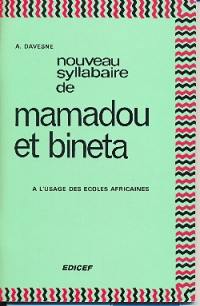 Nouveau syllabaire de Mamadou et Bineta : à l'usage des écoles africaines