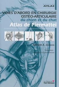 Voies d'abord en chirurgie ostéo-articulaire du chien et du chat : atlas de Piermattei