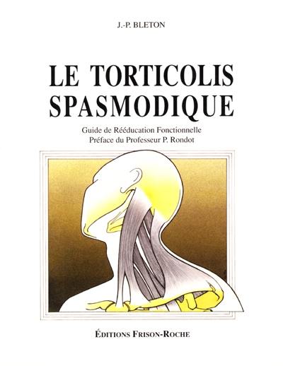 Le torticolis spasmodique : guide de rééducation fonctionnelle