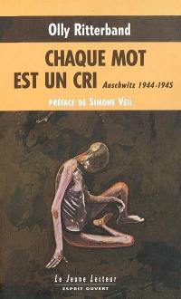 Chaque mot est un cri : Auschwitz, 1944-1945