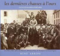 Les dernières chasses à l'ours dans les Basses-Pyrénées : de 1890 à 1963 dans les vallées de l'Ouzoum, d'Ossau, d'Aspe, de Barétous et de Sainte-Engrâce