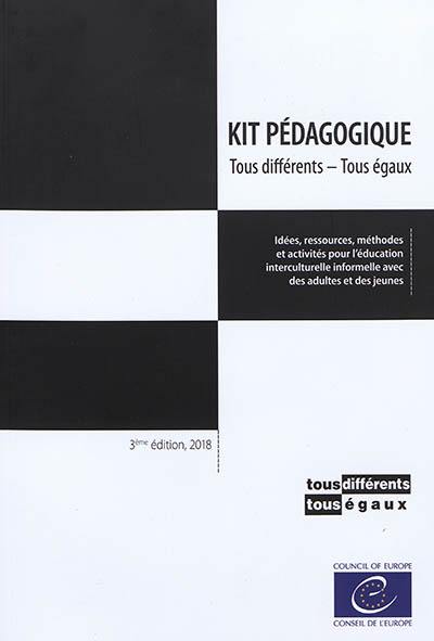 Kit pédagogique tous différents-tous égaux : idées, ressources, méthodes et activités pour l'éducation interculturelle informelle avec des adultes et des jeunes