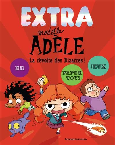 Extra mortelle Adèle. Vol. 3. La révolte des bizarres !