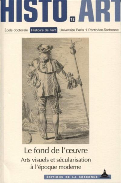 Le fond de l'oeuvre : arts visuels et sécularisation à l'époque moderne