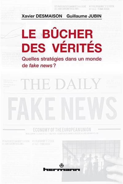 Le bûcher des vérités : quelles stratégies dans un monde de fake news ?