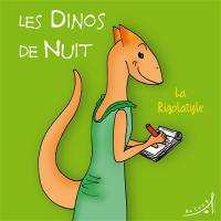 Les dinos de nuit. Vol. 6. La Rigolatyle