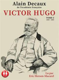 Victor Hugo. Vol. 2. 1840-1885