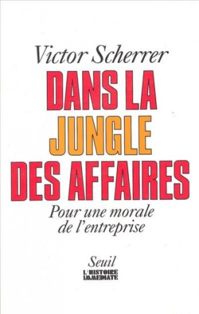 Dans la jungle des affaires : pour une morale de l'entreprise