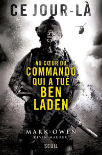 Ce jour-là : au coeur du commando qui a tué Ben Laden : l'autobiographie d'un Navy SEAL