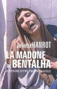 La madone de Bentalha : histoire d'une photographie