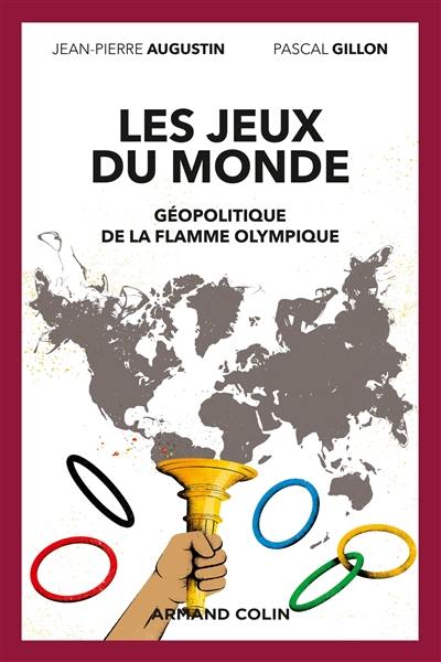 Les jeux du monde : géopolitique de la flamme olympique