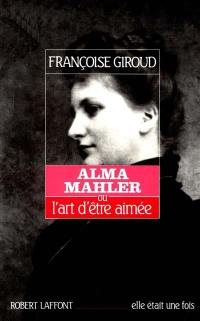 Alma Mahler ou L'art d'être aimée