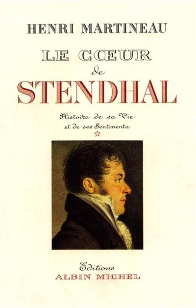 Le Coeur de Stendhal. Vol. 1. 1783-1821