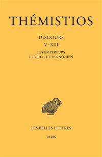 Discours. Vol. 2. Discours V-XIII : les empereurs illyrien et pannonien