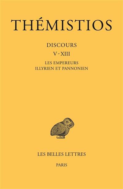 Discours. Vol. 2. Discours V-XIII : les empereurs illyrien et pannonien