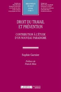 Droit du travail et prévention : contribution à l'étude d'un nouveau paradigme