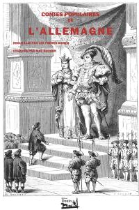 Contes populaires de l'Allemagne : Recueuillis par les frères Grimm