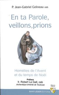 En ta Parole, veillons, prions : homélies de l'Avent et du temps de Noël