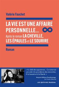 La vie est une affaire personnelle.... Les épaules et Le sourire : après le roman La Cheville