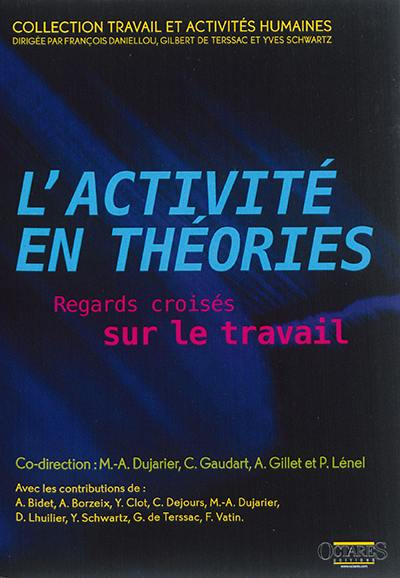 L'activité en théories : regards croisés sur le travail