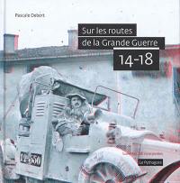 Sur les routes de la Grande Guerre, 14-18