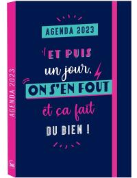 Agenda 2023 : et puis un jour, on s'en fout et ça fait du bien !