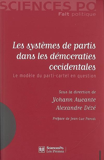 Les systèmes de partis dans les démocraties occidentales : le modèle du parti-cartel en question