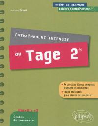 Entraînement intensif au Tage 2 : bac +0 à +3, écoles de commerce : 6 concours blancs complets corrigés et commentés, trucs et astuces pour réussir le concours !