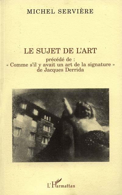 Le sujet de l'art. Comme s'il y avait un art de la signature