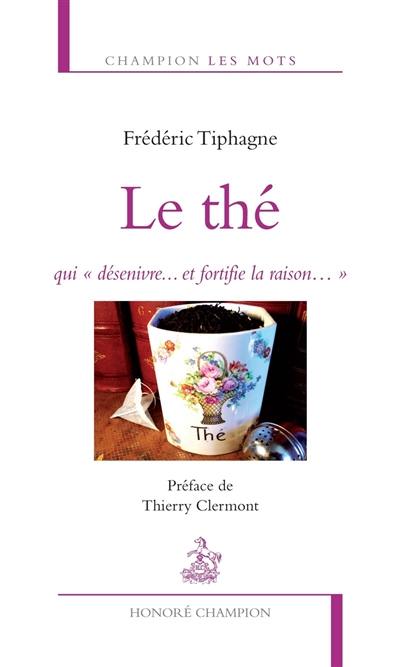 Le thé : qui désenivre... et fortifie la raison...