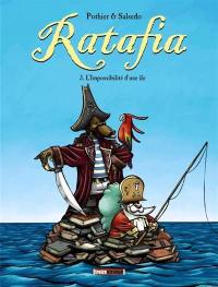 Ratafia. Vol. 3. L'impossibilité d'une île