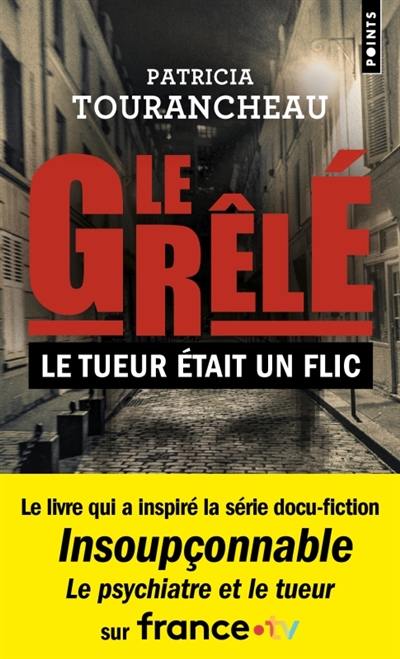 Le Grêlé : le tueur était un flic