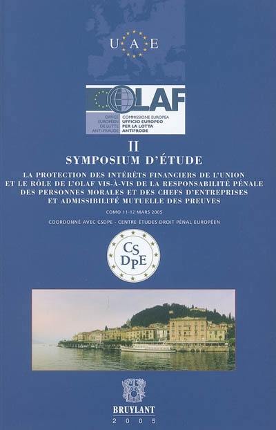 La protection des intérêts financiers de l'Union et le rôle de l'OLAF vis-à-vis de la responsabilité pénale des personnes morales et des chefs d'entreprises et admissibilité mutuelle des preuves : actes des journées d'études de Inverigo (Como), 2005