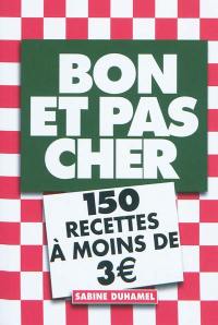 Bon et pas cher : 150 recettes à moins de 3 euros