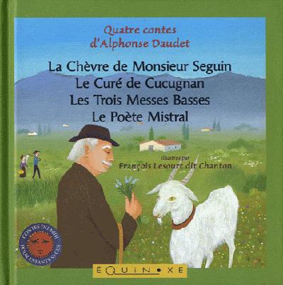 La chèvre de monsieur Seguin. Les trois messes basses. Le poète Mistral