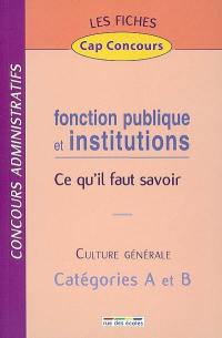 Fonction publique et institutions, ce qu'il faut savoir : culture générale, concours administratifs, catégories A et B